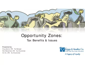 Opportunity Zones:  Tax Benefits &amp; Issues  Presented by:  Doug Garner, CPA - Tax Manager  Rick