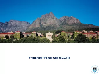 Fraunhofer Fokus Open5GCore  Testbed Initiatives  We are involved in the establishment of a 5G