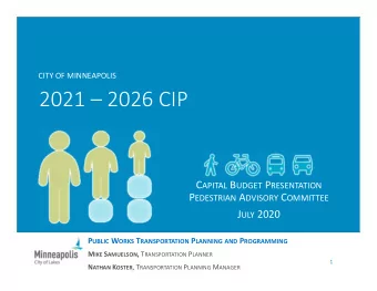 2021  2026 CIP C APITAL B UDGET P RESENTATION P EDESTRIAN A DVISORY C OMMITTEE J ULY 2020 P