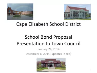 Cape Elizabeth School District  School Bond Proposal  Presentation to Town Council  January 28,