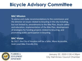 Bicycle Advisory Committee  BAC Mission  To advise and make recommendations to the commission and
