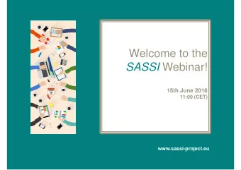 Welcome to the SASSI Webinar!  15th June 2016  11:00 (CET)  www.sassi-project.eu  The programme