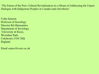 Dialogue with Indigenous Peoples in Canada (and elsewhere)  Colin Samson  Professor of Sociology