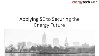 Applying SE to Securing the  Energy Future  Level 4 - Public  2017  Our Energy Future is at Risk
