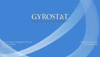 Gyrostat Capital Management Pty Ltd  Web: gyrostat.com.au  ACN 138 219 002  Tel: 03 8678 1742  AFSL