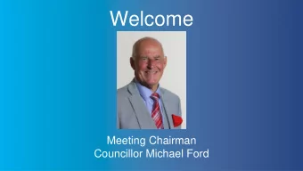 Welcome  Meeting Chairman  Councillor Michael Ford  Local Police Update  PC Nick Morgan