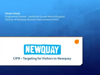 CIPR  Targeting for Visitors to Newquay Higher Visitor Spend  Why?  Newquay BID has