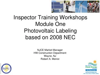 Inspector Training Workshops  Module One  Photovoltaic Labeling  based on 2008 NEC  NJCE Market