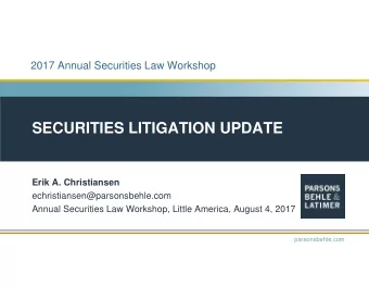 SECURITIES LITIGATION UPDATE  Erik A. Christiansen  echristiansen@parsonsbehle.com  Annual
