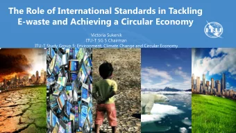 The Role of International Standards in Tackling  E-waste and Achieving a Circular Economy  Victoria