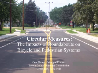 Circular Measures:  The Impacts of Roundabouts on  Bicycle and Pedestrian Systems  Cole Runge,