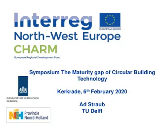 Symposium The Maturity gap of Circular Building  Technology Kerkrade, 6 th February 2020  Ad Straub