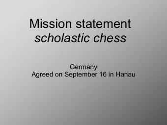 Mission statement  scholastic chess  Germany  Agreed on September 16 in Hanau  General target
