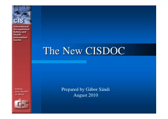 The New CISDOC  The New CISDOC  Prepared by Gbor Sndi  August 2010  Outline  Outline