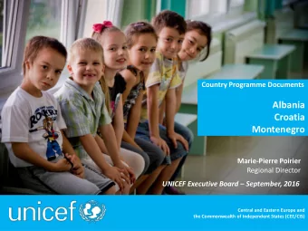 Albania  Croatia  Montenegro  Marie-Pierre Poirier  Regional Director UNICEF Executive Board