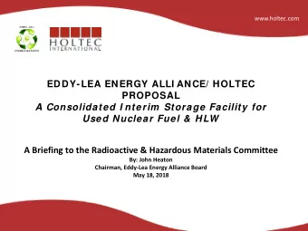 EDDY-LEA ENERGY ALLI ANCE/ HOLTEC  PROPOSAL  A Consolidated I nterim  Storage Facility for  Used