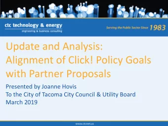 Update and Analysis:  Alignment of Click! Policy Goals  with Partner Proposals  Presented by Joanne