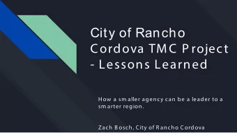 City of Rancho  Cordova TM C P roject  - Lessons Learned  H ow a sm aller agency can be a leader to