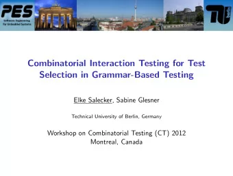 Combinatorial Interaction Testing for Test  Selection in Grammar-Based Testing  Elke Salecker,