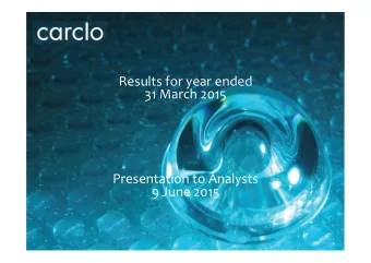 Results for year ended  31 March 2015  Presentation to Analysts  9 June 2015  Carclo is a leading