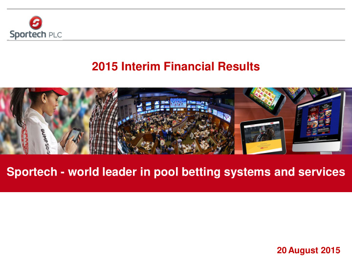 2015 interim financial results sportech world leader in