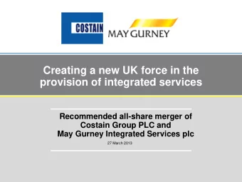 provision of integrated services  Recommended all-share merger of  Costain Group PLC and  May