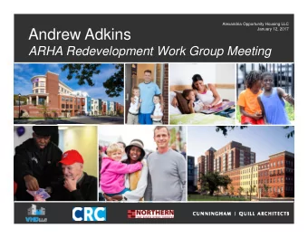 Andrew Adkins  ARHA Redevelopment Work Group Meeting  Todays Agenda   Introduction to our
