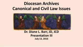 Canonical and Civil Law Issues  Dr. Diane L. Barr, JD, JCD  Presentation III  July 13, 2016  Jesus