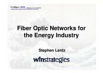 Fiber Optic Networks for  the Energy Industry  the Energy Industry  Stephen Lentz  conference &amp;