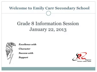 Grade 8 Information Session  January 22, 2013 E xcellence with C haracter S uccess with S upport