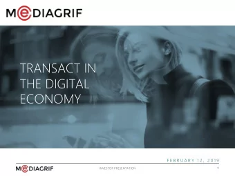 TRANSACT IN  THE DIGITAL  ECONOMY  F E B R U A R Y  1 2 ,  2 0 1 9  1  INVESTOR  OR P  PRESENTATION