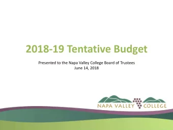 2018-19 Tentative Budget  Presented to the Napa Valley College Board of Trustees  June 14, 2018