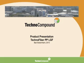 Product Presentation  TechnoFiber PP LGF  Bad Sobernheim, 2013  TC: Data und Facts  Plant Bad