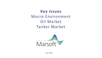 Key Issues  Macro Environment  Oil Market  Tanker Market  April 2020 Marsoft Helps Clients