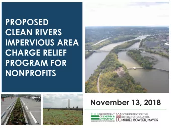 PROPOSED  CLEAN RIVERS  IMPERVIOUS AREA  CHARGE RELIEF  PROGRAM FOR  NONPROFITS November 13, 2018