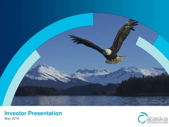 Investor Presentation  May 2016  alaskacommunications.com  1 |  Alaska Communications  Safe Harbor