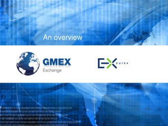 An Overview  Introduction  GMEX is an innovative new exchange developed    to address problems