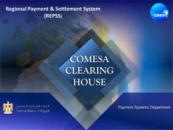 COMESA  CLEARING HOUSE  Payment Systems Department COMESA Common market of eastern and southern