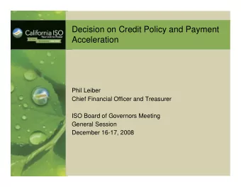 Decision on Credit Policy and Payment  Acceleration  Phil Leiber  Chief Financial Officer and