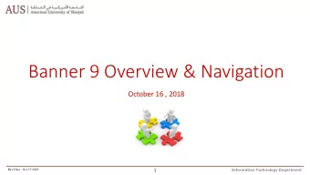 Banner 9 Overview &amp; Navigation  October 16 , 2018  1  Information Technology Department  Rev