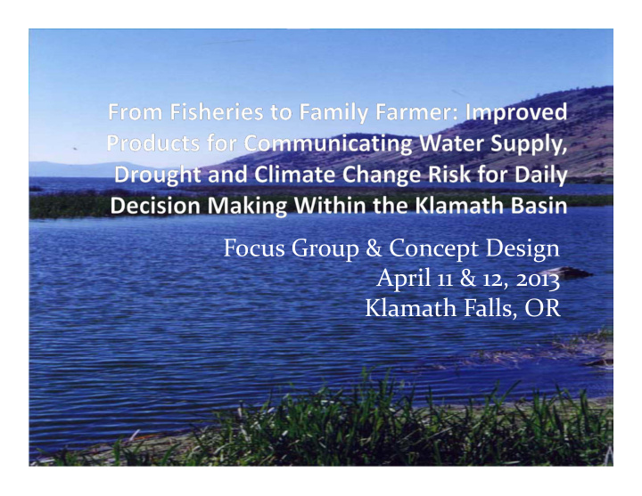 focus group concept design april 11 12 2013 klamath falls
