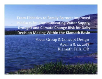 Focus Group &amp; Concept Design April 11 &amp; 12, 2013 Klamath Falls, OR Outline for Today