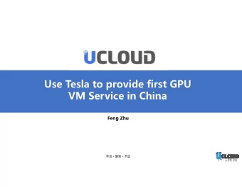 Use Tesla to provide first GPU  VM Service in China  Feng Zhu