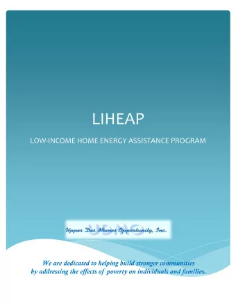 LIHEAP  LOW-INCOME HOME ENERGY ASSISTANCE PROGRAM  We are dedicated to helping build stronger