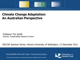 Climate Change Adaptation:  An Australian Perspective  Professor Tim Smith  Director,