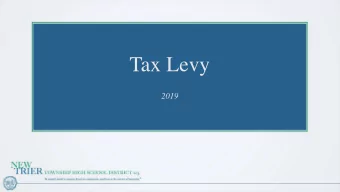 Tax Levy  2019  Timeline  10/21  Board Meeting  Review Preliminary Levy  10/22  Communication
