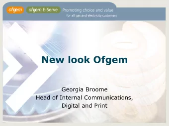 New look Ofgem  Georgia Broome  Head of Internal Communications,  Digital and Print