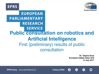 Artificial Intelligence  First (preliminary) results of public  consultation  Dr. Tatjana Evas