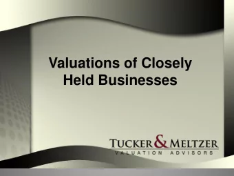 Held Businesses  Purpose of a Valuation  Estate Planning  FLP, Gift, Trust  Corporations