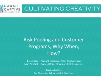 Risk Pooling and Customer  Programs, Why When,  How? T.J. Scherer  Account Executive, Artex Risk